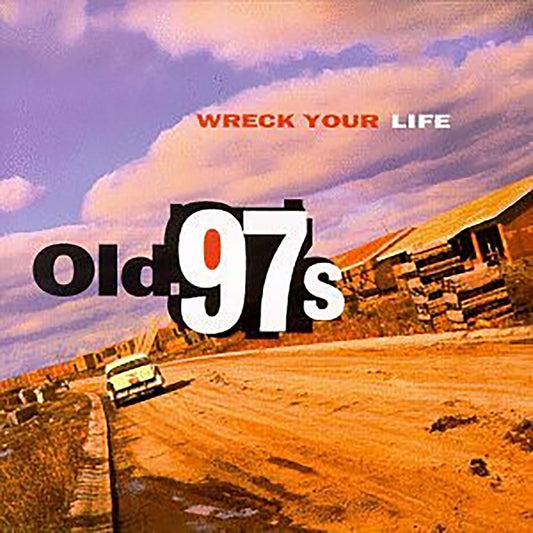 Old 97's - Wreck Your Life - Vinyl LP [VINYL]